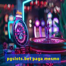 pgslots.bet paga mesmo